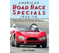 American Road Race Specials, 1934-70: Glory Days of Homebuilt Racers