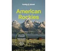 Christopher Pitts, Anthony Ham, Liza Prado - American Rockies - 4e édition - Anglais