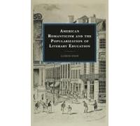 American Romanticism And The Popularization Of Literary Education