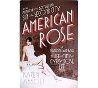 American Rose: A Nation Laid Bare: The Life and Times of Gypsy Rose Lee