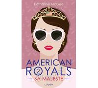 Katharine McGee – American Royals, tome 2 : Sa Majesté – trad. Laureline Chaplain