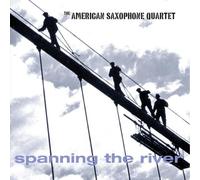 American Saxophone Quartet - Spanning The River