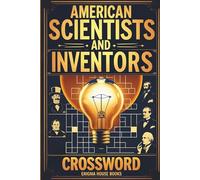 American Scientists and Inventors Crossword: Crossword Puzzles with Easy to Read Print about Chemist, Engineer and More | 6x9 inches, 120 pages | 50+ ... Gift for Vacations, Holidays and Relaxation.