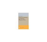 American Scientists And Nuclear Weapons Policy