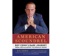 American Scoundrel Roy Cohn's Dark Journey from Joe McCarthy to Donald Trump - Kai Bird - Scribner - ebook (ePub) - Livre