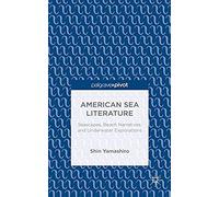 American Sea Literature: Seascapes, Beach Narratives, And Underwater Explorations