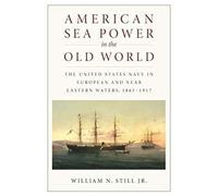 American Sea Power In The Old World