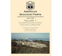 American Seacoast Forts: A Directory with Period Maps 1850-1890. Volume 1 The North Atlantic Coast