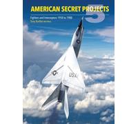 American Secret Projects 5: Fighters and Interceptors 1950 to 1980