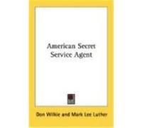 American Secret Service Agent Wilkie, Don (Auteur)