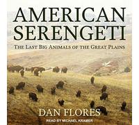 American Serengeti: The Last Big Animals of the Great Plains