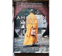 American Shaolin: Flying Kicks, Buddhist Monks, and the Legend of Iron Crotch: An Odyssey in the New China
