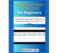 American Sign Language For Beginners: Your Guide To Signing With Confidence: A Step By Step Guide To Learning Asl In 30 Days.