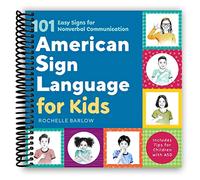 American Sign Language for Kids: 101 Easy Signs for Nonverbal Communication