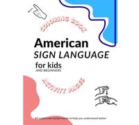 American Sign Language for kids and beginners Coloring Activity Book: 60 Useful Non Verbal Words to help you understand better. ASL Alphabet, Numbers ... Ages 3-8: Sign Language Coloring Book, ASL