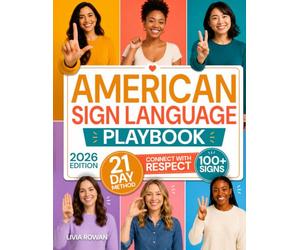 American Sign Language Playbook: From Silence to Connection | A 21-Day Progressive & Visual Method to Start Real Conversations, Build Confidence, and Connect Respectfully with the Deaf Community