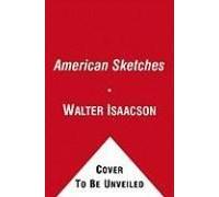 American Sketches: Great Leaders, Creative Thinkers, And Heroes Of A Hurricane
