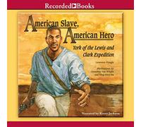American Slave, American Hero : York of the Lewis and Clark Expedition