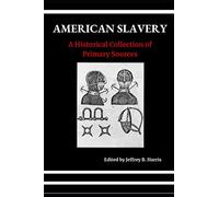 American Slavery: A Historical Collection of Primary Sources