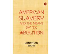 American slavery and the means of its abolition