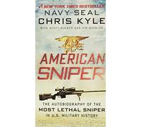 American Sniper: The Autobiography of the Most Lethal Sniper in US Military History-A Navy SEAL's Memoir of War and Family