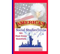 American Social Studies Trivia for Kids: 165 Must Know Questions