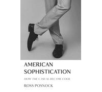 American Sophistication: How the Casual Became Cool