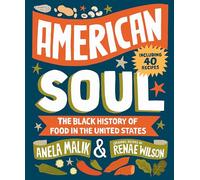 American Soul: The Black History of Food in the United States - Including 40 Recipes