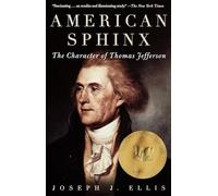 Joseph J. Ellis – American Sphinx: The Character of Thomas Jefferson – Vintage Books