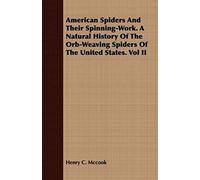 American Spiders And Their Spinning-Work. A Natural History Of The Orb-Weaving Spiders Of The United States. Vol Ii