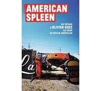American Spleen - Un Voyage D'olivier Guez Au Coeur Du Déclin Américain
