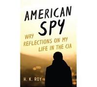 American Spy by H. K. Roy H. K. Roy (Auteur)