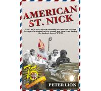American St. Nick: A TRUE story of Christmas and WWII that's never been forgotten