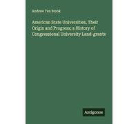 American State Universities, Their Origin and Progress; a History of Congressional University Land-grants