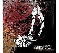 American Steel - Destroy Your Future
