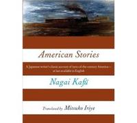American Stories - Nagai Kafu co Keiko Hirose President Japanese Literature Publishing and Promotion Center JLit Center - Columbia University Press - Livr Nagai Kafu co Keiko Hirose President Japanese