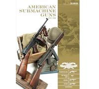 American Submachine Guns 1919-1950: Thompson SMG, M3 "Grease Gun", Reising, UD M42, and Accessories