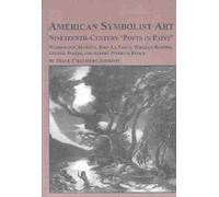 American Symbolist Art: Nineteenth-Century Poets In Paint Washington Allston, John La Farge, William Rimmer, George Inness, And Albert Pinkham Ryder (Studies In Art History)