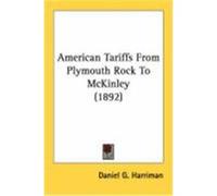 American Tariffs from Plymouth Rock to McKinley (1892) Harriman, Daniel G. (Auteur)