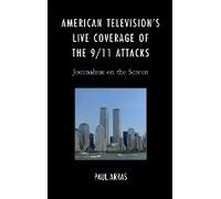 American Television's Live Coverage Of The 9/11 Attacks