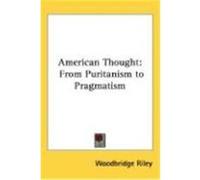 American Thought: From Puritanism to Pragmatism Riley, Woodbridge (Auteur)