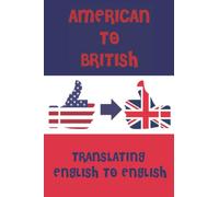 American to British English. A Pocket Guide To Translating English Words to English Words: A fun mini dictionary to translate English terms from USA - ... - Kids & Adults - International Students