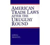 American Trade Laws After the Uruguay Round Mastel, Greg (Auteur)