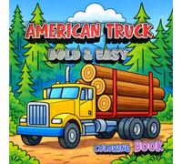 American Truck Coloring Book Bold & Easy: Relaxing Bold Line Big Rigs, Pickup Trucks, and Heavy-Duty Vehicles for Stress Relief and Creative Focus for Kids and Adult