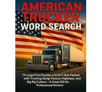 American Trucker Word Search: 75 Large Print Puzzles in 8.5x11 Size Packed with Trucking Slang, Highways, and Big Rig Culture - A Perfect Gift for Truck Drivers!
