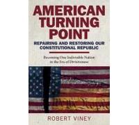 American Turning Point - Repairing And Restoring - Becoming One Indivisible Nation In The Era Of Divisiveness