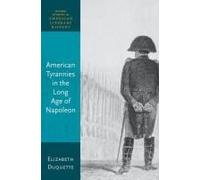 American Tyrannies In The Long Age Of Napoleon