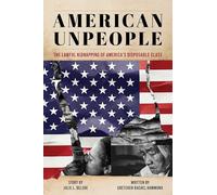 American Unpeople: The Lawful Kidnapping of America's Disposable Class