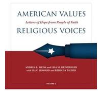 American Values Religious Voices Volume 2 Letters of Hope from People of Faith by Lisa Weinberger Lisa Weinberger (Auteur)