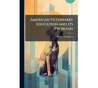 American Veterinary Education and its Problems